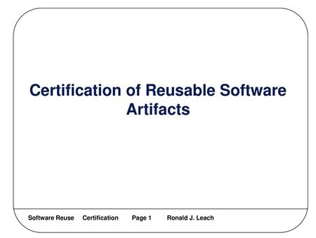 Certification of Reusable Software Artifacts