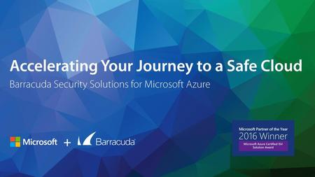 Accelerating Your Journey to a Safe Cloud