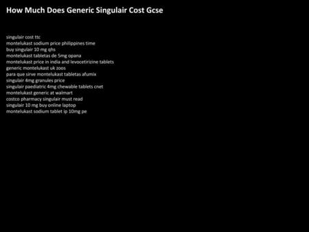 How Much Does Generic Singulair Cost Gcse