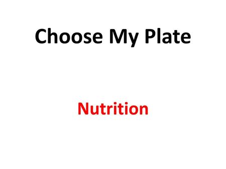 Choose My Plate Nutrition.