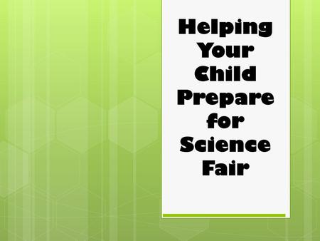 Helping Your Child Prepare for Science Fair