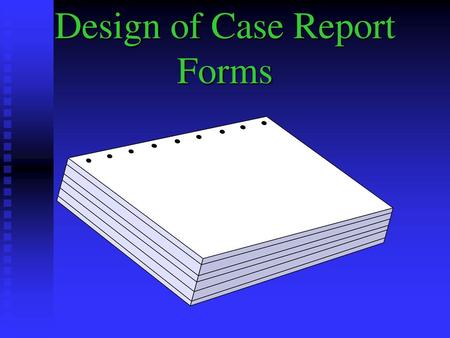 Design of Case Report Forms