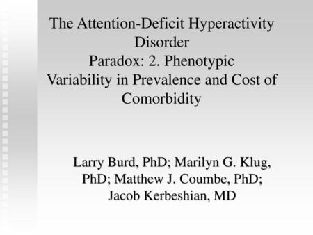 The Attention-Deficit Hyperactivity Disorder Paradox: 2