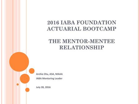 2016 IABA FOUNDATION ACTUARIAL BOOTCAMP the mentor-mentee relationship