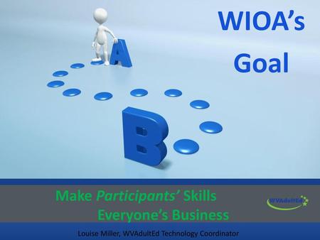 WIOA’s Goal Make Participants’ Skills Everyone’s Business