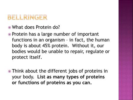 Bellringer What does Protein do?