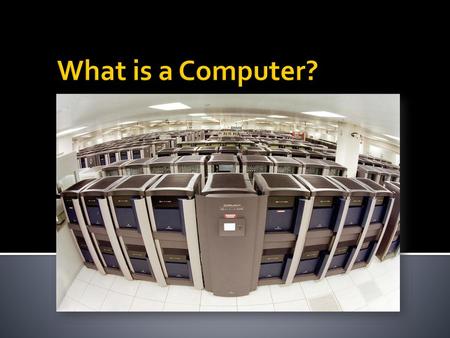 What is a Computer?.