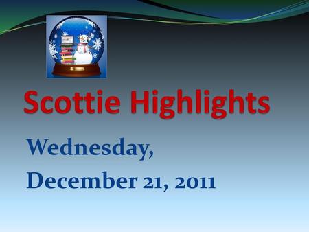 Scottie Highlights Wednesday, December 21, 2011.