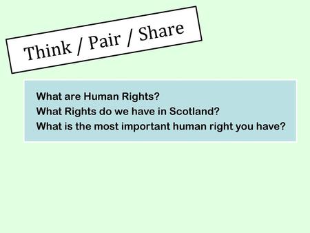 Think / Pair / Share What are Human Rights?