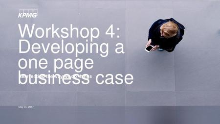 Workshop 4: Developing a one page business case