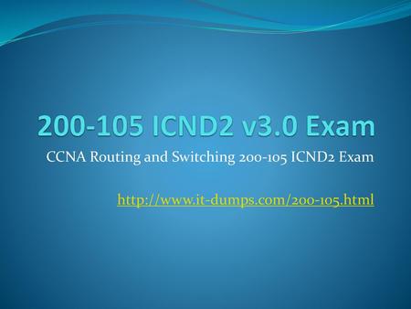 ICND2 v3.0 Exam CCNA Routing and Switching ICND2 Exam