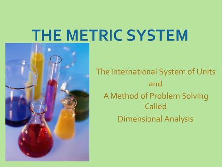 THE METRIC SYSTEM The International System of Units and