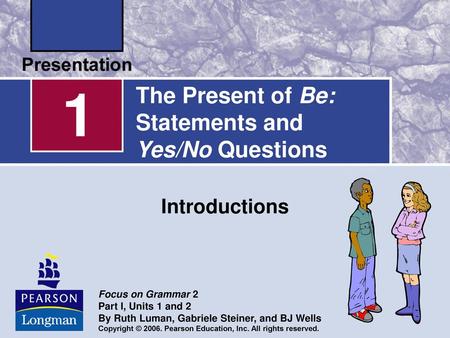 The Present of Be: Statements and Yes/No Questions