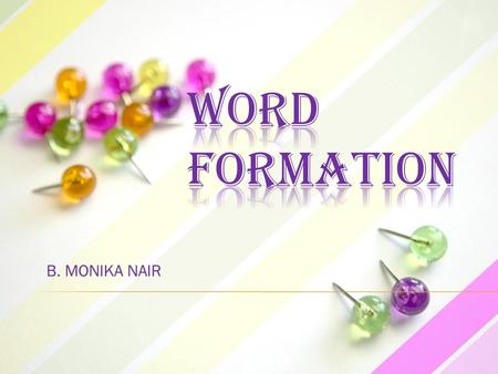 WORD FORMATION B. MONIKA NAIR.