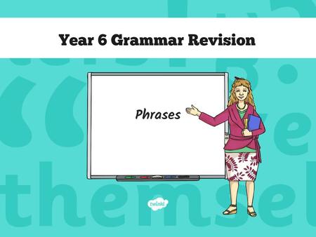 Year 6 Grammar Revision Phrases.