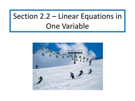 Section 2.2 – Linear Equations in One Variable