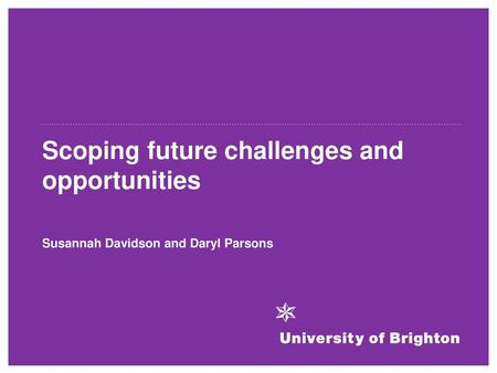 Scoping future challenges and opportunities