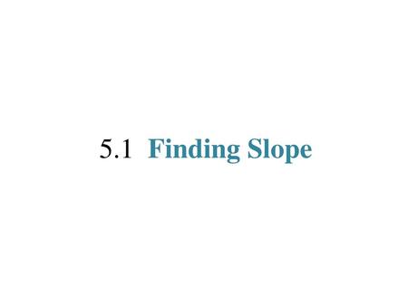 5.1 Finding Slope.