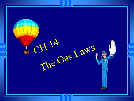 CH 14 The Gas Laws.