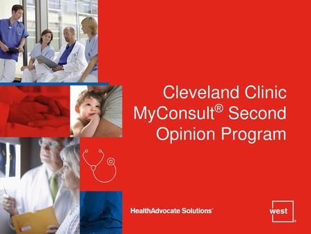 Program overview Special arrangement with Cleveland Clinic for access to electronic second opinions through their MyConsult Online Medical Second Opinion.