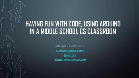 Having fun with code, using Arduino in a middle school CS classroom