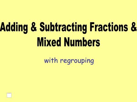 Adding & Subtracting Fractions & Mixed Numbers