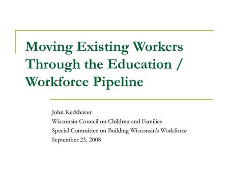 Moving Existing Workers Through the Education / Workforce Pipeline