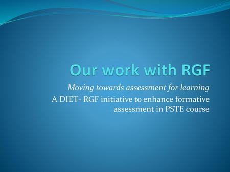 Our work with RGF Moving towards assessment for learning