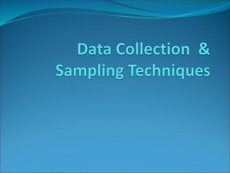 Data Collection & Sampling Techniques