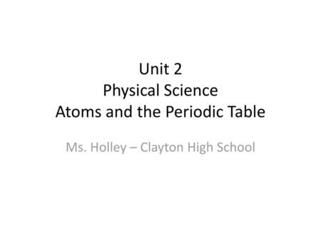 Unit 2 Physical Science Atoms and the Periodic Table