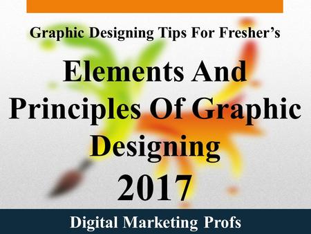 Digital Marketing Profs Elements And Principles Of Graphic Designing 2017 Graphic Designing Tips For Fresher’s.