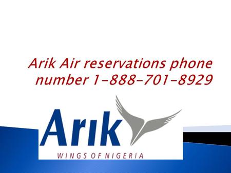  Arik air is the airlines of Nigeria  And it is mainly operating from two hubs  M anurtala Muhammed International Airport at Lagos and Nnamdi Azikiwe.