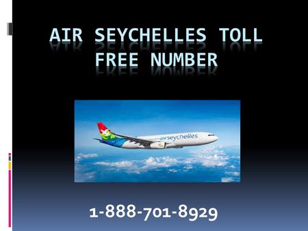 Air Seychelles:  Air Seychelles is the national airline of the Republic of Seychelles  The airline is currently 40% owned by Etihad.