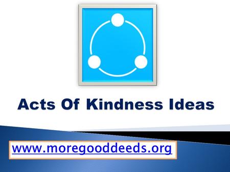 An Act of Kindness - www.moregooddeeds.org