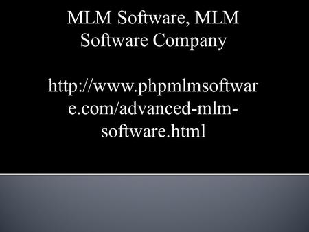 MLM Software, MLM Software Company  e.com/advanced-mlm- software.html.