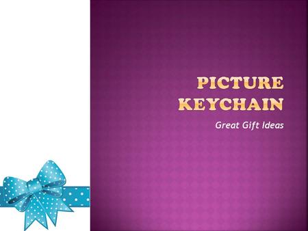 Picture Keychain - Great Gift Ideas
