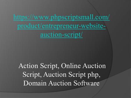 Https://www.phpscriptsmall.com/ product/entrepreneur-website- auction-script/ Action Script, Online Auction Script, Auction Script php, Domain Auction.