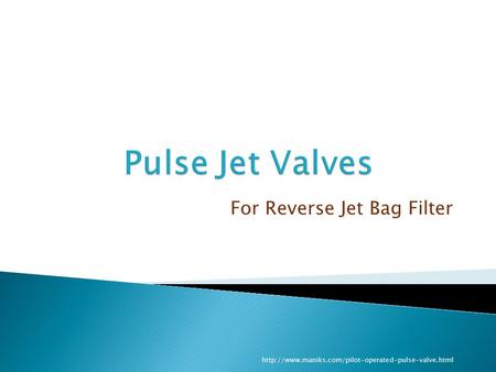 Top Quality Pulse Jet Valve Manufactured by Maniks