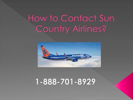  Sun Country Airlines is an United States based airline.  It is been headquartered in the Minneapolis–Saint Paul, US.