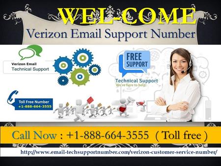 WEL-COME WEL-COME Verizon  Support Number Verizon  Support Number Call Now : ( Toll free ) Call Now : ( Toll.