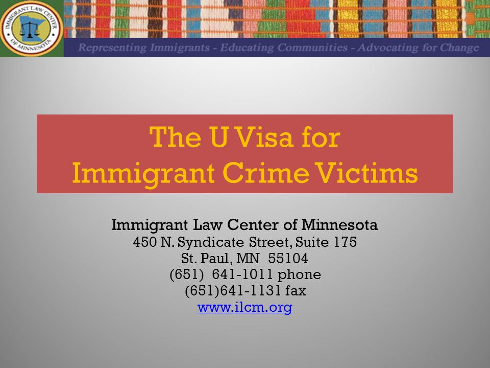 The U Visa for Immigrant Crime Victims Immigrant Law Center of Minnesota  450 N. Syndicate Street, Suite 175 St. Paul, MN (651) phone (651) ppt  download