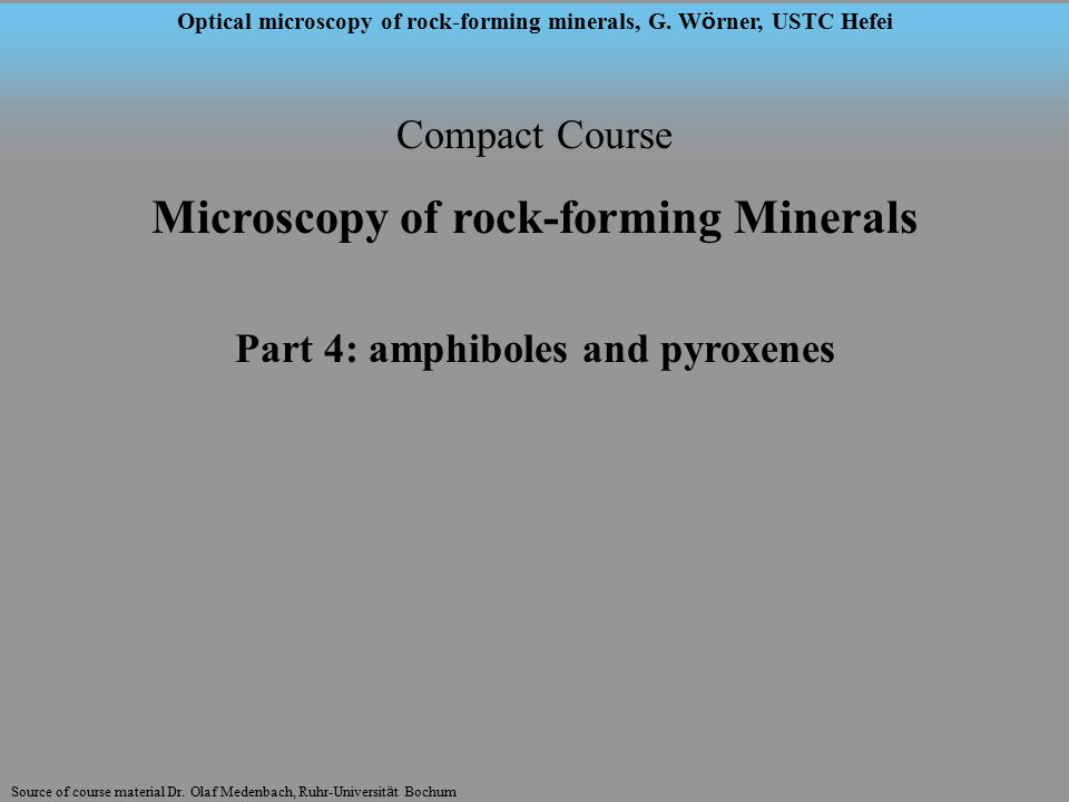 Source Of Course Material Dr Olaf Medenbach Ruhr Universit A T Bochum Optical Microscopy Of Rock Forming Minerals G W O Rner Ustc Hefei Compact Course Ppt Download