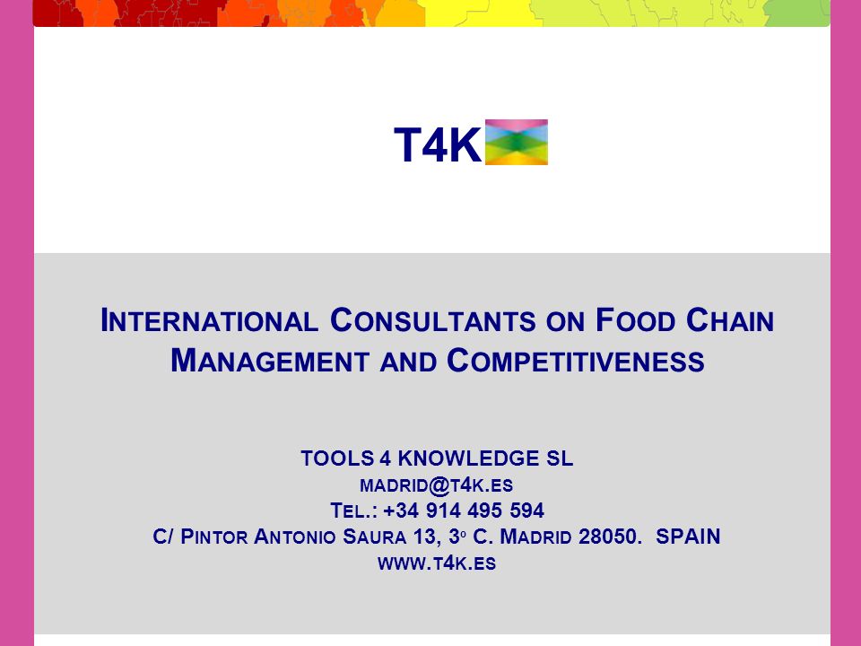 T4k I Nternational C Onsultants On F Ood C Hain M Anagement And C Ompetitiveness Tools 4 Knowledge Sl T 4 K Es T El C P Intor Ppt Download