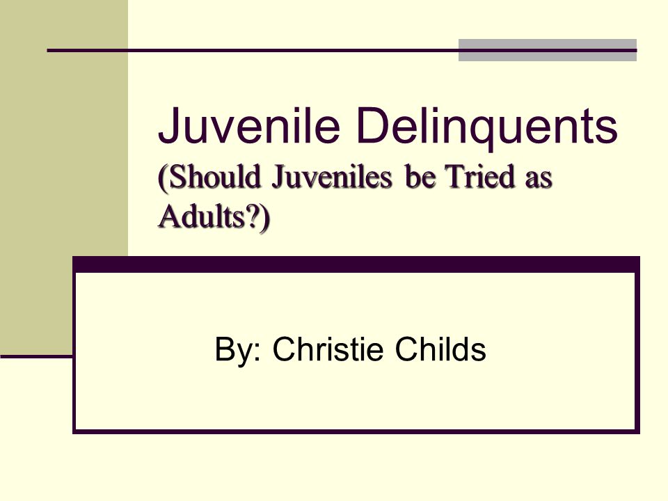 should juveniles be tried as adults