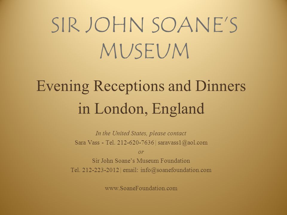 Sir John Soane S Museum Evening Receptions And Dinners In London England In The United States Please Contact Sara Vass Tel Ppt Download