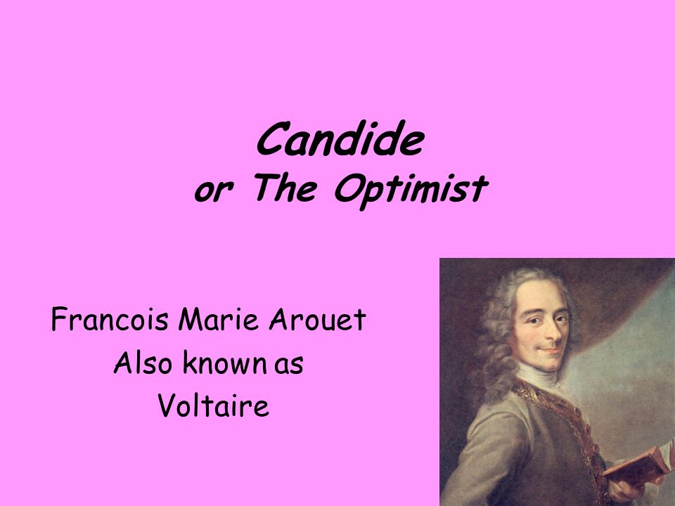 A candid view of Candide, Francois Marie Arouet de Voltaire