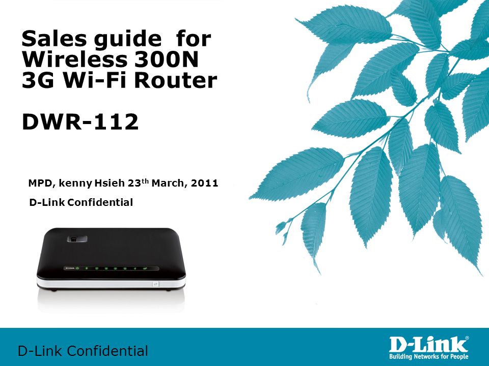 D-Link Confidential Sales guide for Wireless 300N 3G Wi-Fi Router DWR-112  D-Link Confidential MPD, kenny Hsieh 23 th March, ppt download