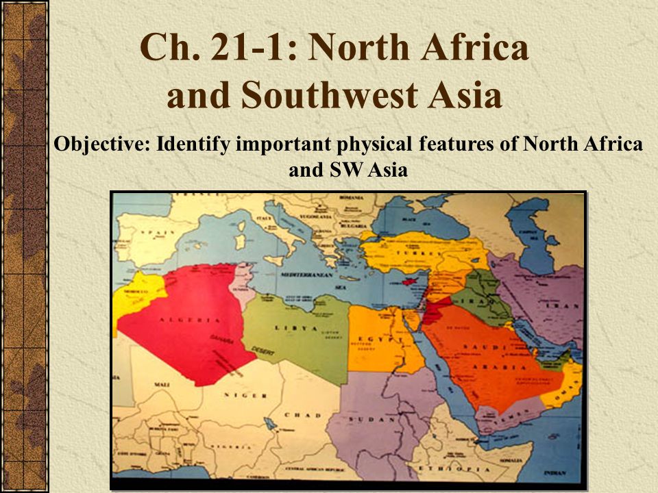 Southwest Asia And North Africa Physical Map Ch. 21-1: North Africa And Southwest Asia - Ppt Video Online Download