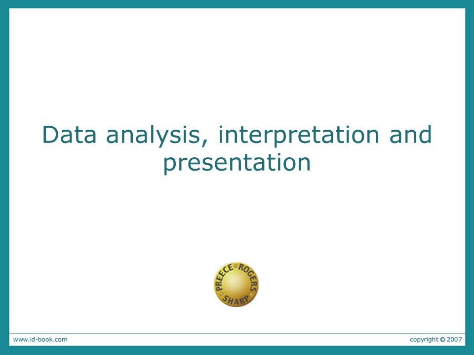 Analysis interpretation and presentation of data