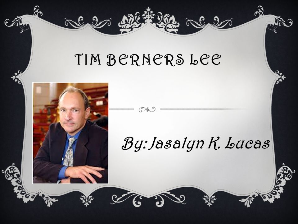 lustre jurist crack TIM BERNERS LEE By: Jasalyn K. Lucas. PERSONAL LIFE  He was born in  London, England on June 8, He is still alive and is currently 59 years old.  - ppt download
